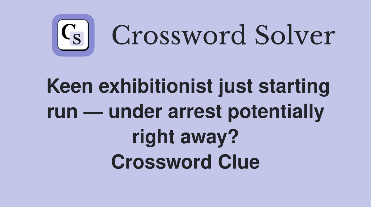 Keen exhibitionist just starting run — under arrest potentially right